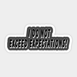 I do not exceed expectations Sticker